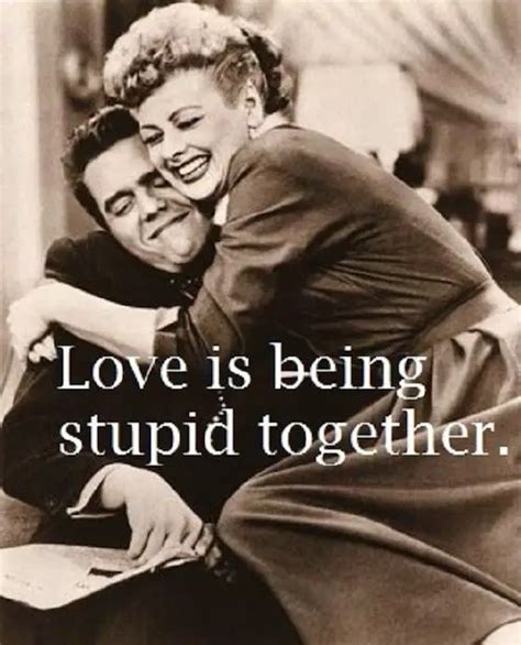 Love stupid funny